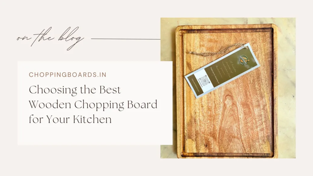 Choosing the Best Wooden Chopping Board for Your Kitchen Choosing the Best Wooden Chopping Board for Your Kitchen
