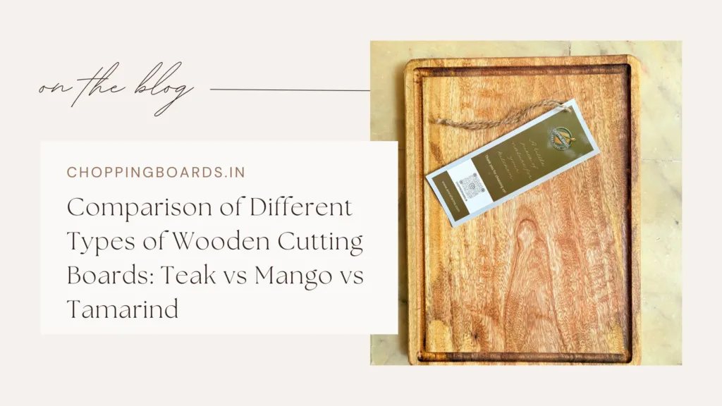 Comparison of cutting board woods Comparison of Different Types of Wooden Cutting Boards: Teak vs Mango vs Tamarind